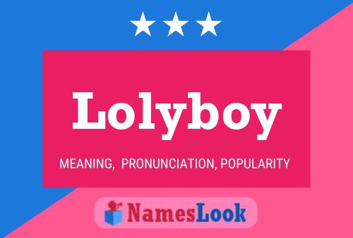 Poster del nome Lolyboy