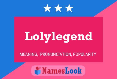 Poster del nome Lolylegend