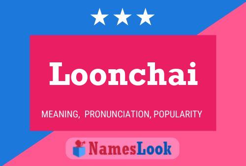 Poster del nome Loonchai