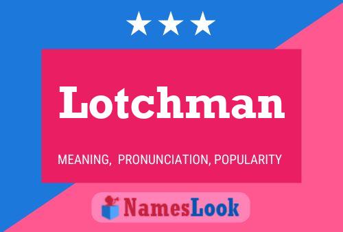 Poster del nome Lotchman