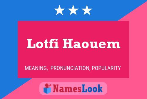 Poster del nome Lotfi Haouem