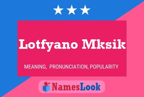 Poster del nome Lotfyano Mksik