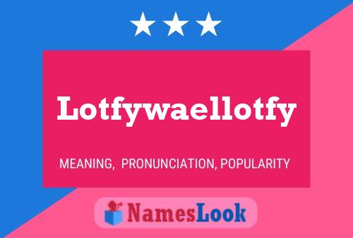 Poster del nome Lotfywaellotfy