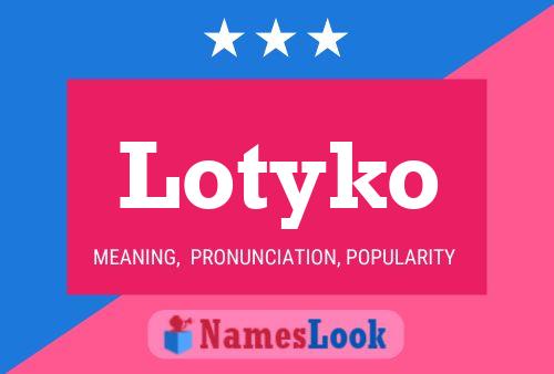 Poster del nome Lotyko