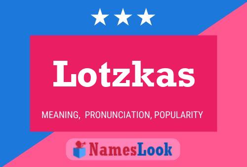 Poster del nome Lotzkas