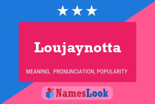 Poster del nome Loujaynotta