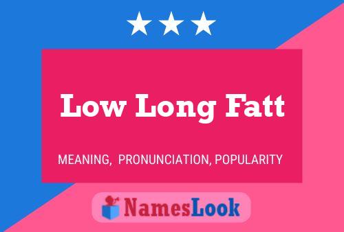 Poster del nome Low Long Fatt