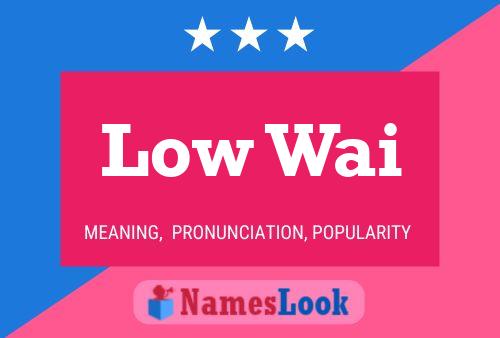 Poster del nome Low Wai