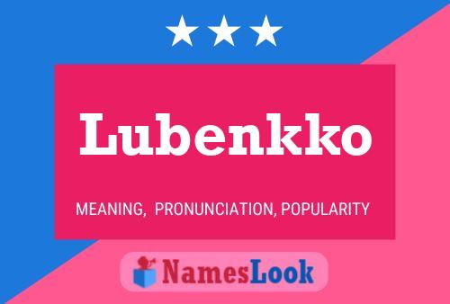 Poster del nome Lubenkko