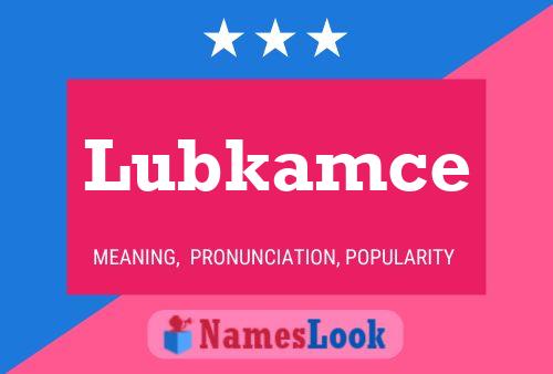 Poster del nome Lubkamce