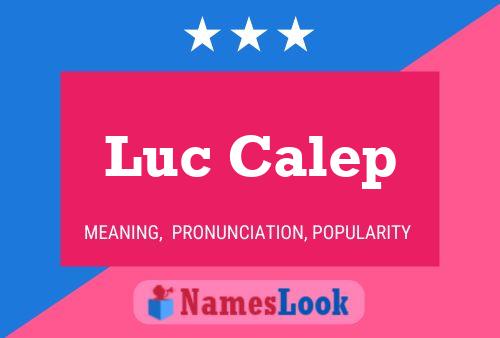 Poster del nome Luc Calep