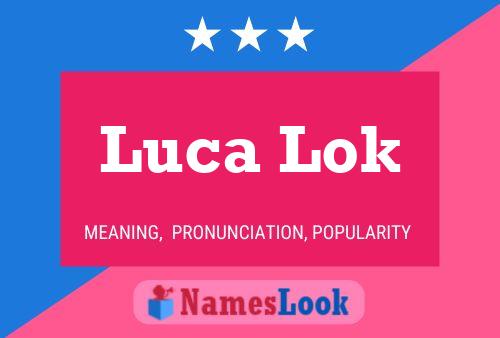 Poster del nome Luca Lok