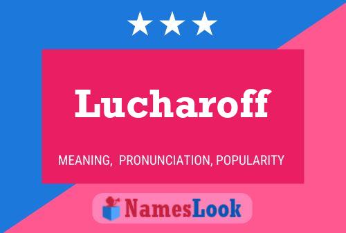 Poster del nome Lucharoff