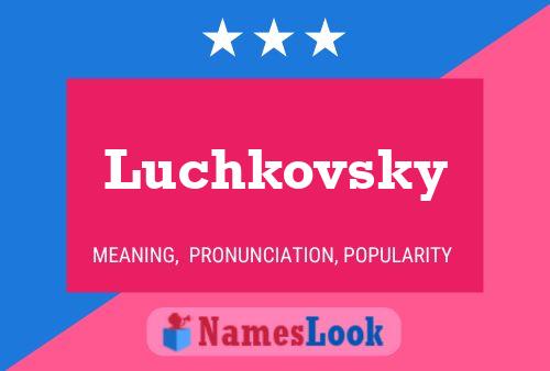 Poster del nome Luchkovsky