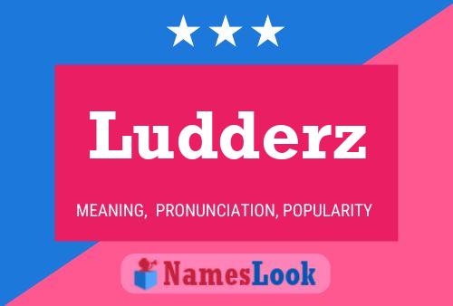 Poster del nome Ludderz