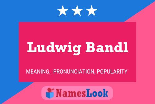 Poster del nome Ludwig Bandl