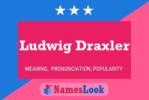 Poster del nome Ludwig Draxler