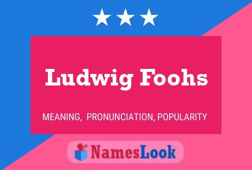 Poster del nome Ludwig Foohs