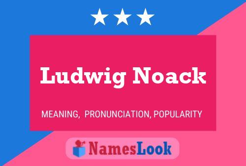 Poster del nome Ludwig Noack