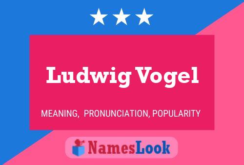 Poster del nome Ludwig Vogel