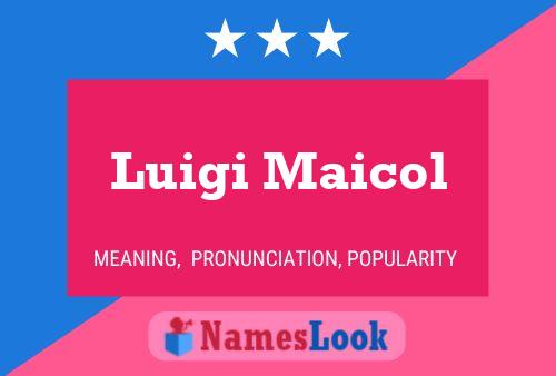 Poster del nome Luigi Maicol