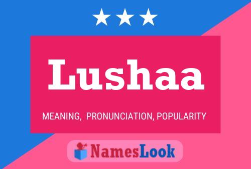 Poster del nome Lushaa