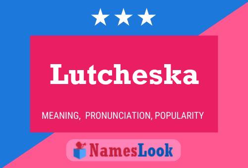 Poster del nome Lutcheska