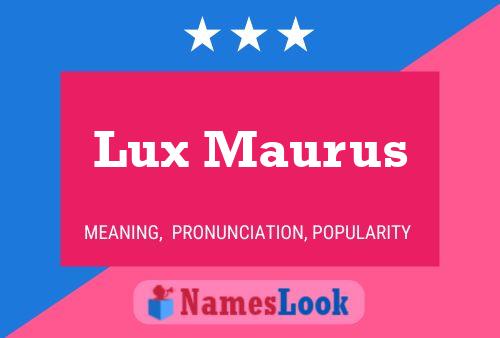 Poster del nome Lux Maurus