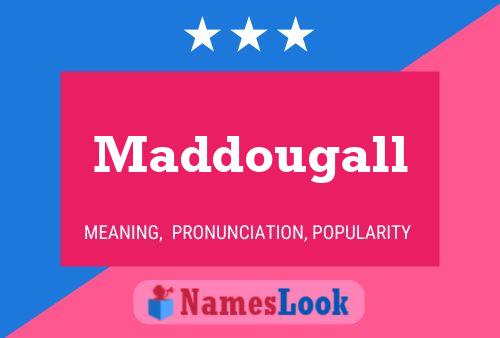 Poster del nome Maddougall