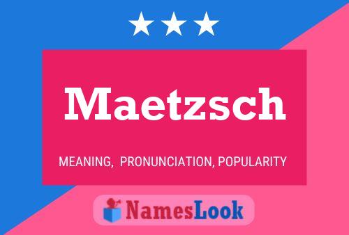 Poster del nome Maetzsch