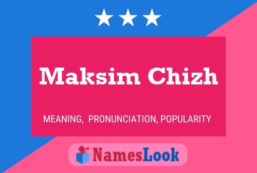 Poster del nome Maksim Chizh