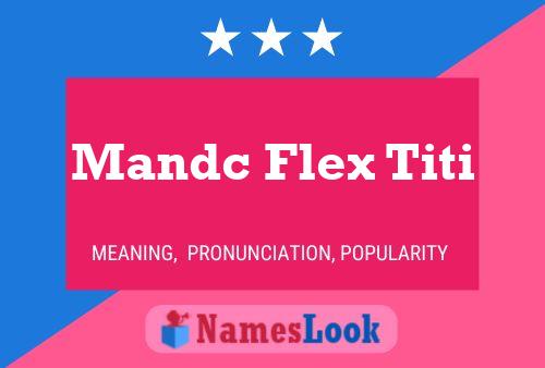 Poster del nome Mandc Flex Titi