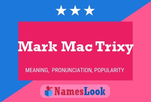 Poster del nome Mark Mac Trixy