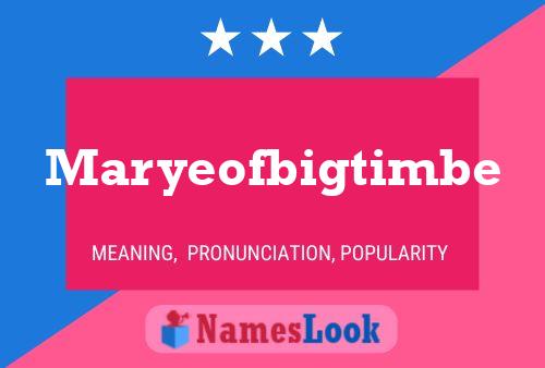 Poster del nome Maryeofbigtimbe