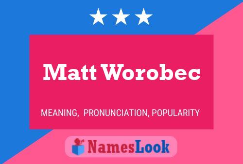 Poster del nome Matt Worobec