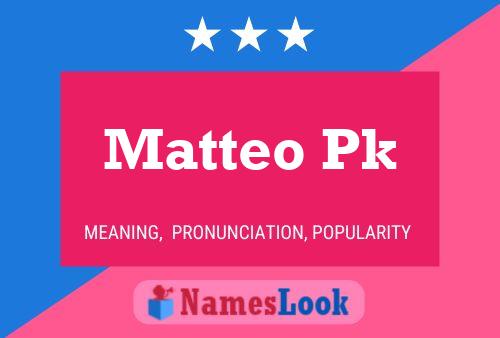 Poster del nome Matteo Pk