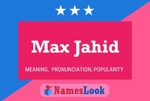 Poster del nome Max Jahid