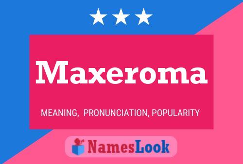 Poster del nome Maxeroma