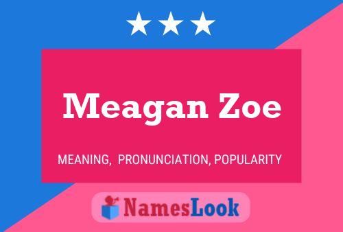 Poster del nome Meagan Zoe