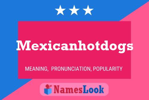 Poster del nome Mexicanhotdogs