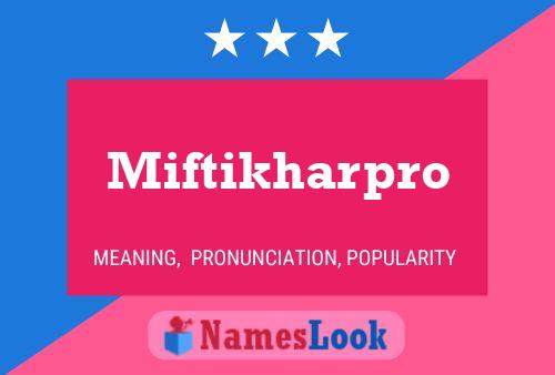 Poster del nome Miftikharpro