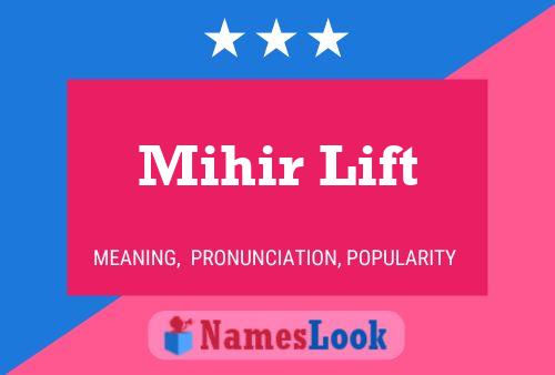 Poster del nome Mihir Lift