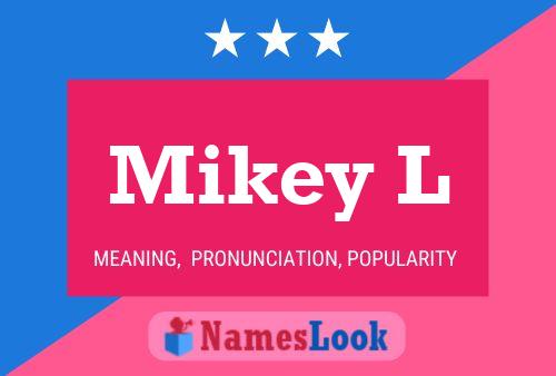 Poster del nome Mikey L