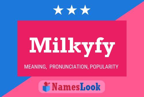 Poster del nome Milkyfy