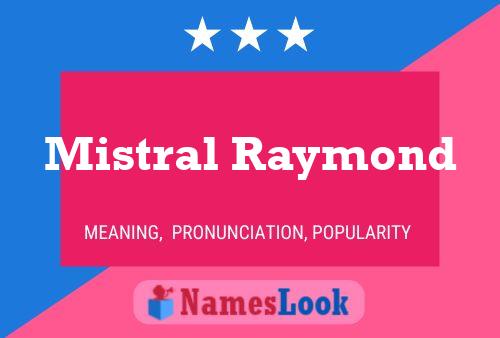 Poster del nome Mistral Raymond