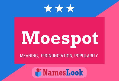 Poster del nome Moespot