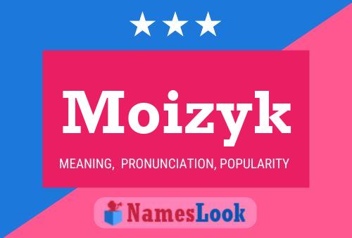 Poster del nome Moizyk