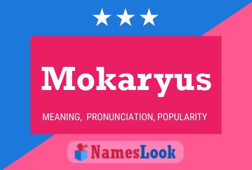 Poster del nome Mokaryus