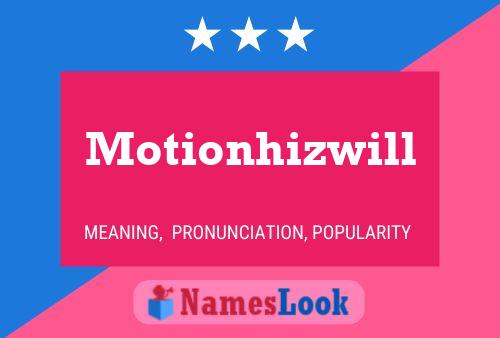 Poster del nome Motionhizwill