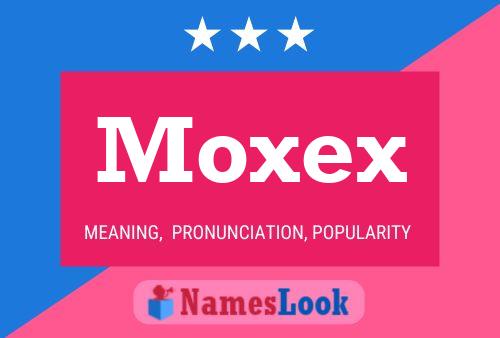 Poster del nome Moxex